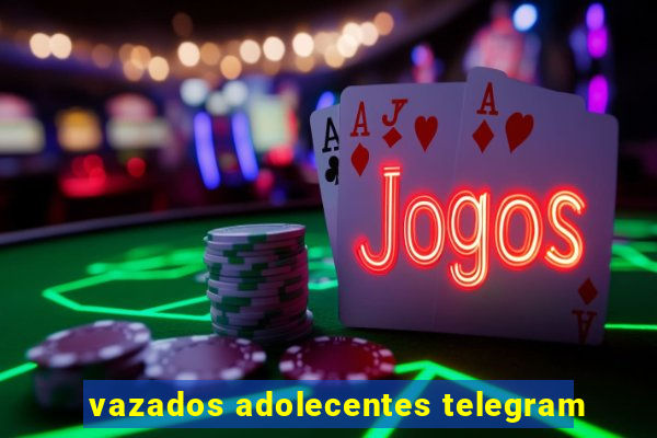 vazados adolecentes telegram